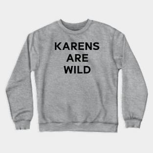 "Karens Are Wild" black vintage Crewneck Sweatshirt